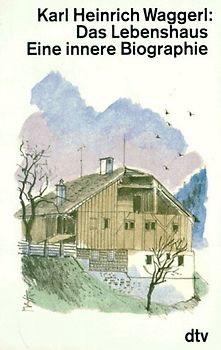 Das Lebenshaus. Eine innere Biographie