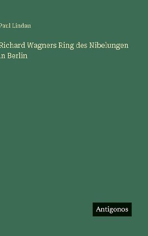Richard Wagners Ring des Nibelungen in Berlin