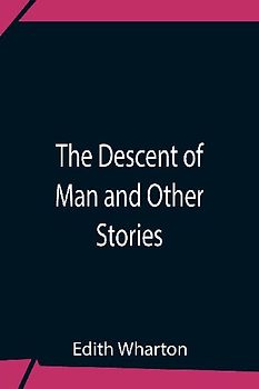 The Descent Of Man And Other Stories
