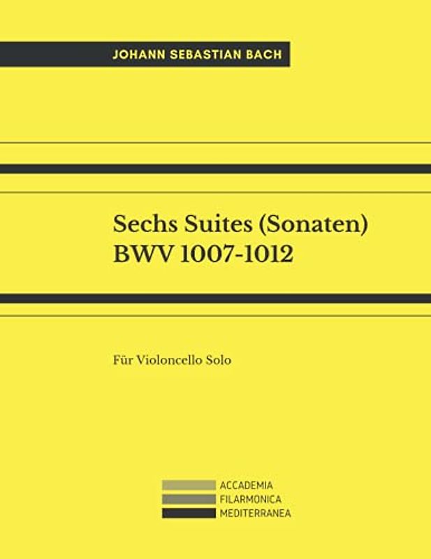 Sechs Suites (Sonaten) BWV 1007-1012: Für Violoncello Solo