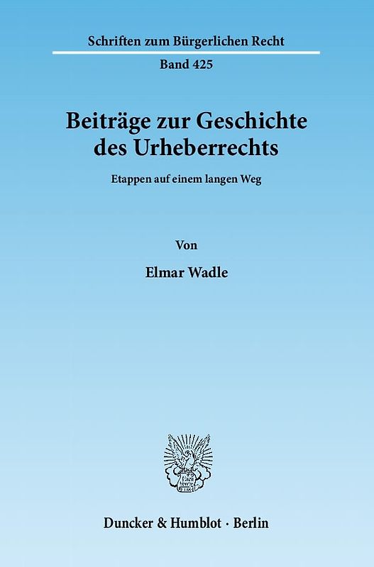 Beiträge zur Geschichte des Urheberrechts.