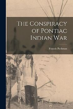 The Conspiracy of Pontiac Indian War