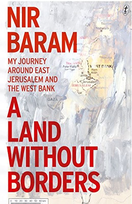 A Land Without Borders: My Journey Around East Jerusalem and the West Bank