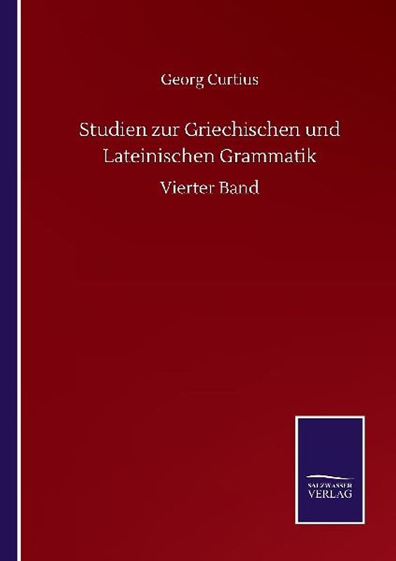 Studien zur Griechischen und Lateinischen Grammatik