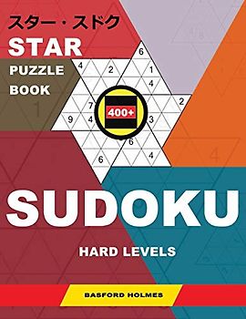 Star puzzle book 400+ Sudoku. Hard levels.: Holmes presents a book with sharpened puzzles. (plus 250 sudoku and 250 puzzles that can be printed). (Star logic puzzles, Band 4)