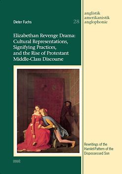 Elizabethan Revenge Drama: Cultural Representations, Signifying Practices, and the Rise of Protestant Middle-Class Discourse