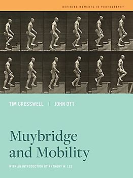 Muybridge and Mobility: Volume 6 (Defining Moments in Photography, 6, Band 6)