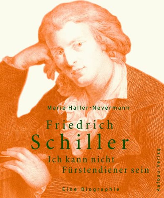 Friedrich Schiller. Ich kann nicht Fürstendiener sein