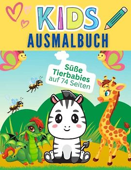 Kids Ausmalbuch: Süße Tierbabies auf 74 Seiten zum Ausmalen | Kinderherzen schlagen höher
