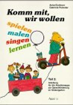 Komm, wir wollen spielen, malen, singen, lernen