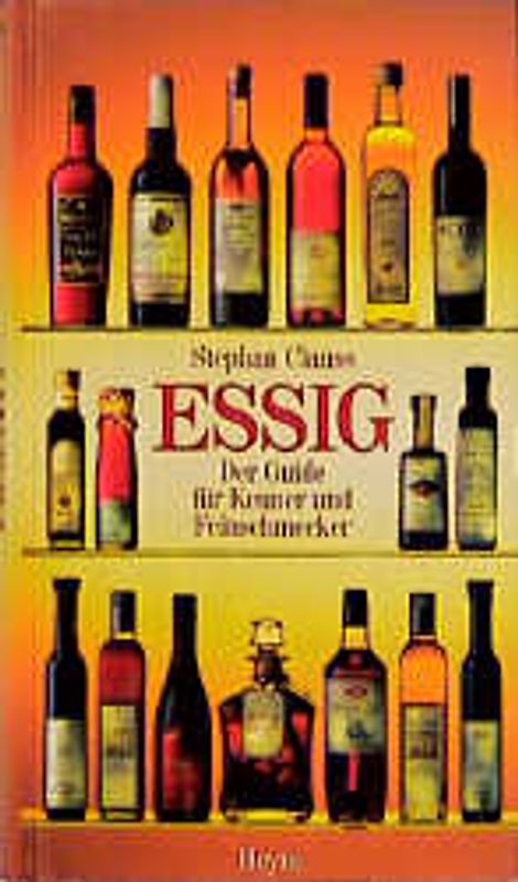 Essig. Der Guide für Kenner und Feinschmecker