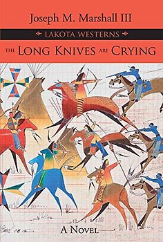 The Long Knives Are Crying: A Novel (Lakota Westerns)