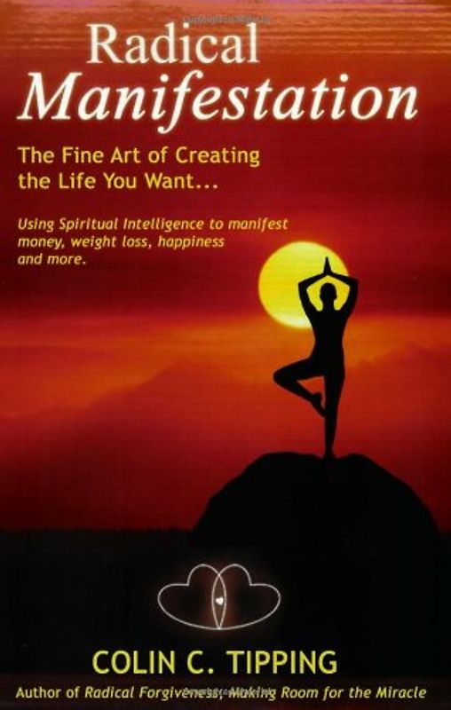 Radical Manifestation: The Fine Art of Creating the Life You Want