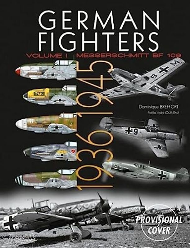 German Fighters Vol. 1: 1936-1945: Volume 1 - The Messerschmitt Bf 109