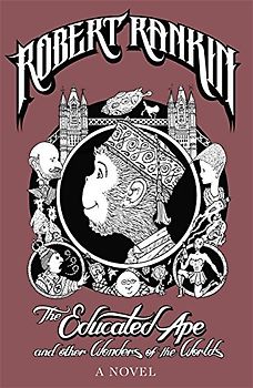 The Educated Ape and Other Wonders of the Worlds: A Novel