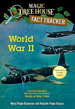World War II: A Nonfiction Companion to Magic Tree House Super Edition #1: World at War, 1944 (Magic Tree House Fact Tracker, Band 36)