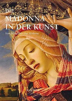 Die Madonna in der Kunst. Vom Mittelalter zur Moderne - Kyra Belan