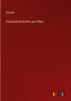 Vertrauliche Briefe aus Wien