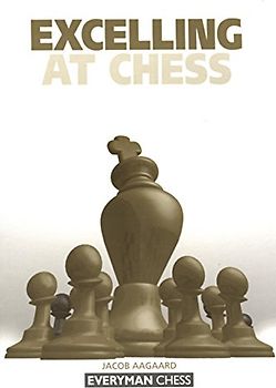 Excelling at Chess (Everyman Chess) - Aagaard, Jacob