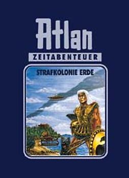 Atlan-Zeitabenteuer / Strafkolonie Erde