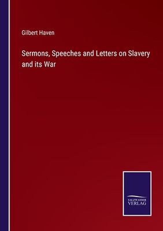 Sermons, Speeches and Letters on Slavery and its War