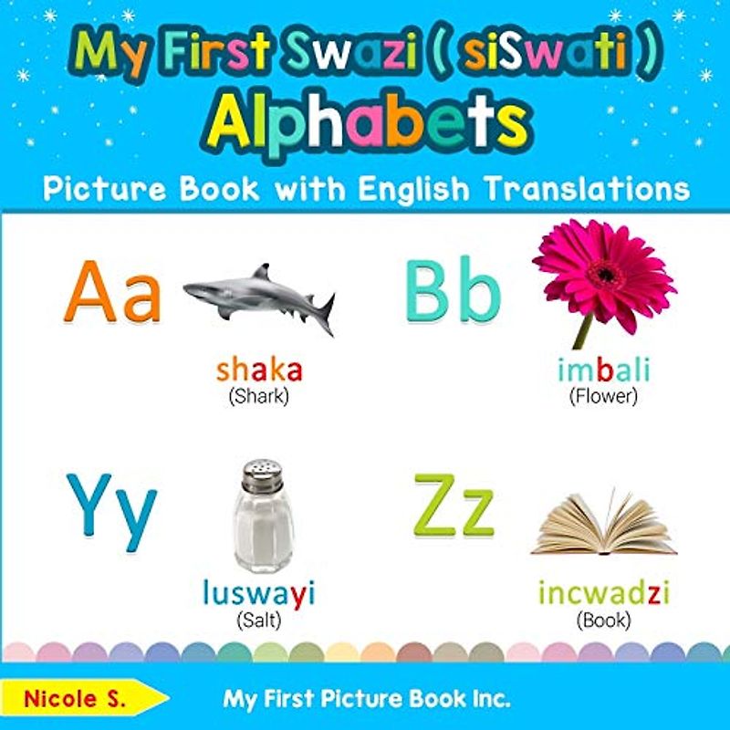 My First Swazi ( siSwati ) Alphabets Picture Book with English Translations: Bilingual Early Learning & Easy Teaching Swazi ( siSwati ) Books for Kids ... Swazi ( siSwati ) words for Children, Band 1)