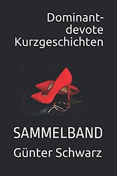 Dominant-devote Kurzgeschichten: SAMMELBAND