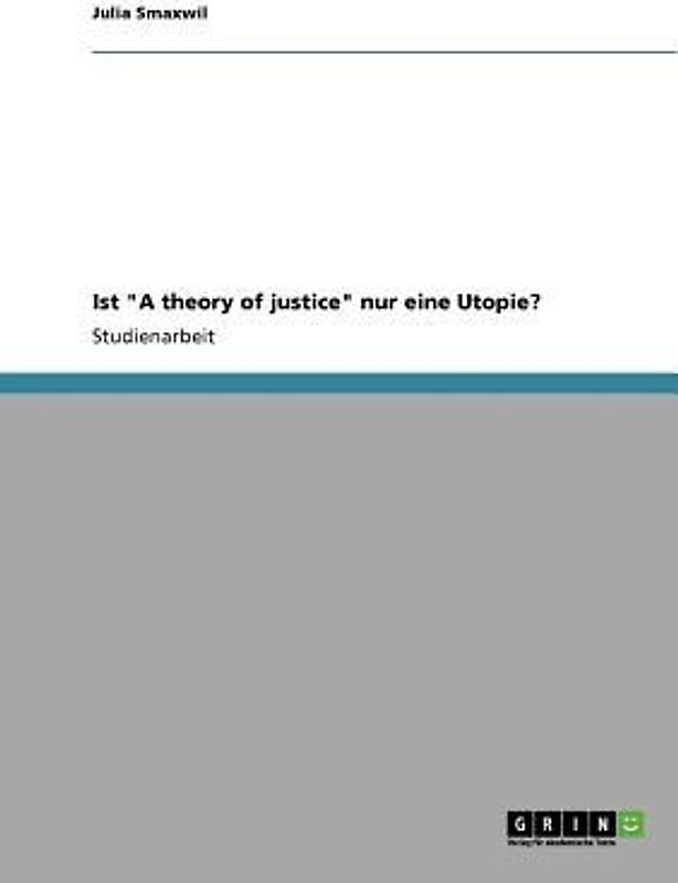 Ist "A theory of justice" nur eine Utopie?