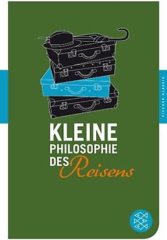 Kleine Philosophie des Reisens