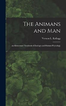 The Animans and Man; An Elementary Textbook of Zoology and Human Physiology