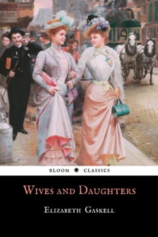Wives and Daughters: The Original 1866 Literary Romance Classic (Annotated)