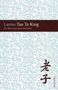 Tao te king. Das Buch des alten Meisters vom Sinn und Leben - Laotse