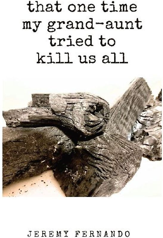 that one time my grand-aunt tried to kill us all & some such tales