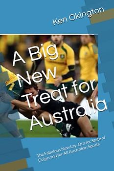 A Big New Treat for Australia: The Fabulous New Lay-Out for State of Origin and for All Australian Sports