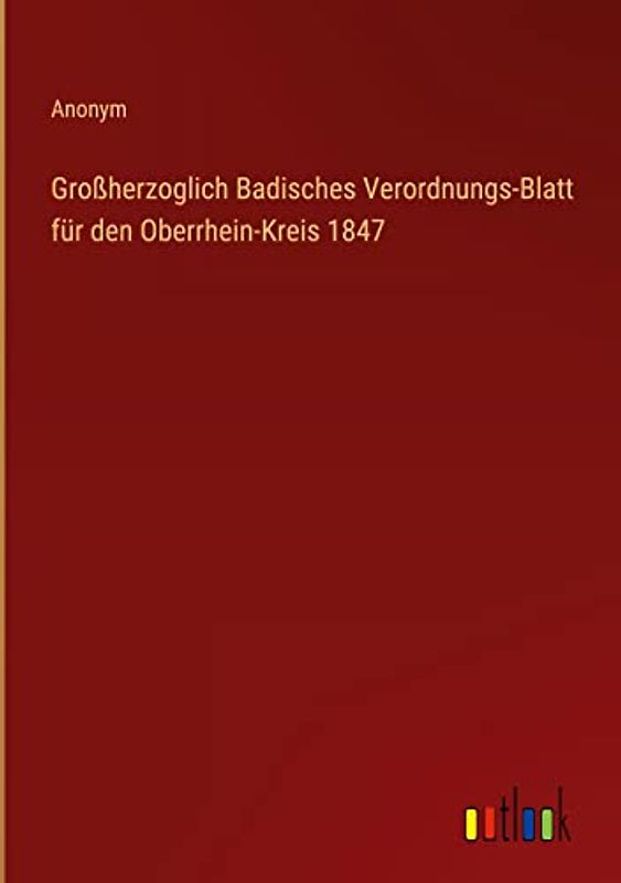 Großherzoglich Badisches Verordnungs-Blatt für den Oberrhein-Kreis 1847