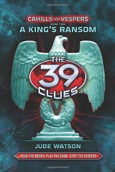 The 39 Clues: Cahills vs. Vespers - Book 2: A King's Ransom - Jude Watson