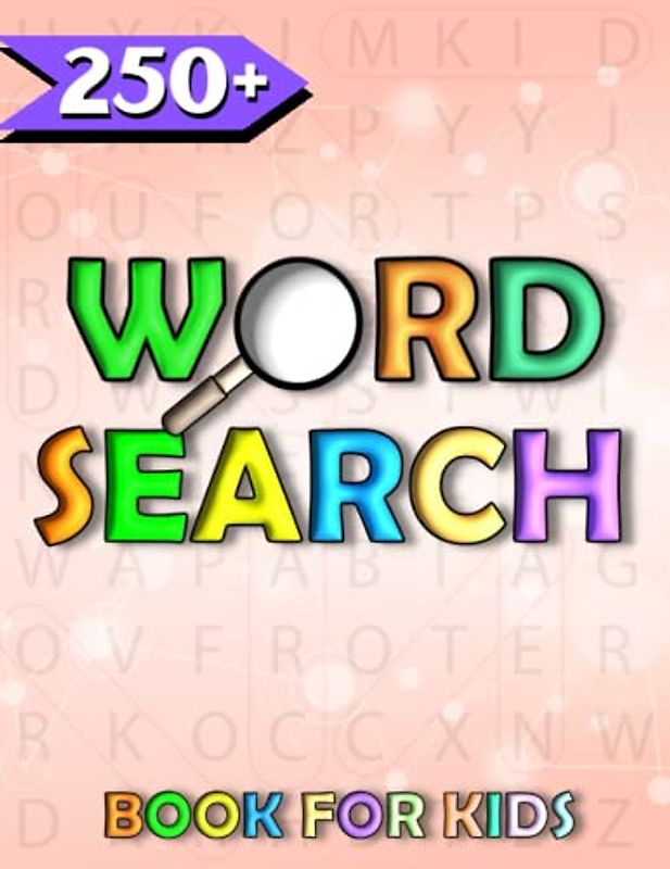 250+ Word Search Book For Kids: Awesome Word Search Book For Kids To Build Help Their Vocabulary