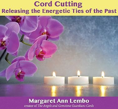 Cord Cutting: Releasing the Energetic Ties of the Past