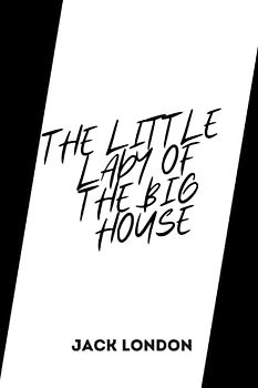 The Little Lady of the Big House by jack london