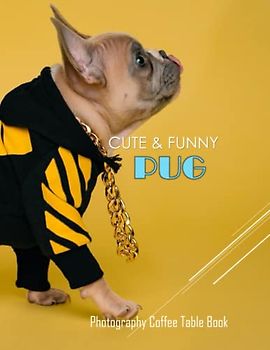 CUTE & FUNNY PUG Photography Coffee Table Book: CUTE & FUNNY PUG Photography Coffee Table Book: Special Gift For People Of All Ages Who Love Pug Dogs ... Lovers Paperback – April 9, 2023.