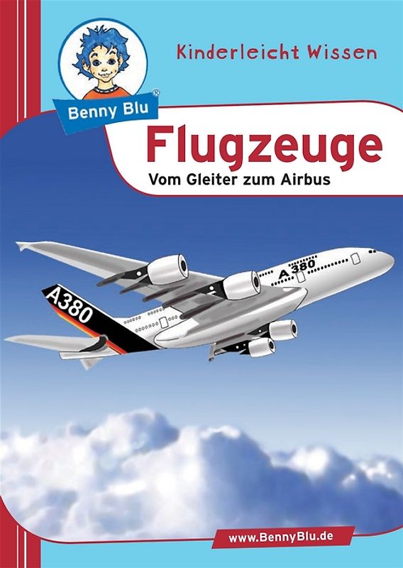 Benny Blu - Flugzeuge. Vom Gleiter zum Airbus