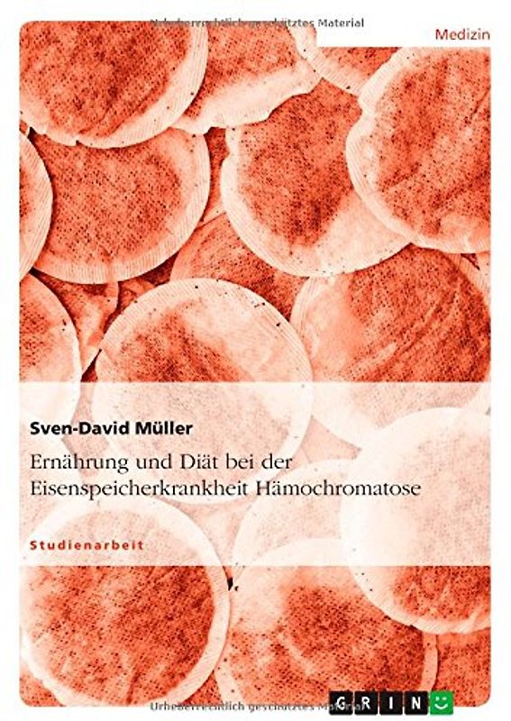 Ernährung und Diät bei der Eisenspeicherkrankheit Hämochromatose - Müller, Sven-David