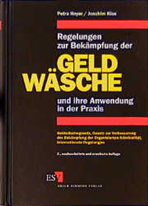Regelungen zur Bekämpfung der Geldwäsche und ihre Anwendung in der Praxis. Geldwäschegesetz, Gesetz zur Verbesserung der Bekämpfung der Organisierten Kriminalität, internationale Regelungen
