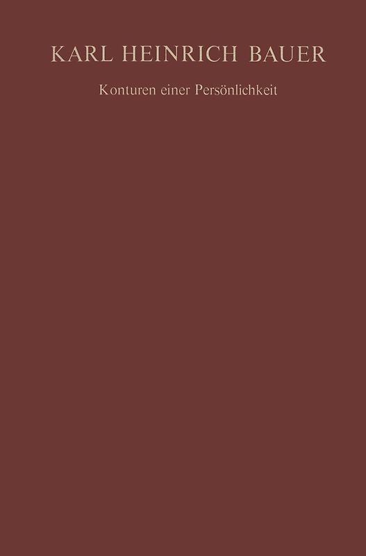 Karl Heinrich Bauer Konturen einer Persönlichkeit