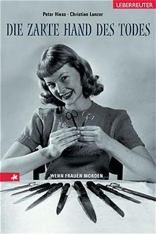 Die zarte Hand des Todes. Wenn Frauen morden...