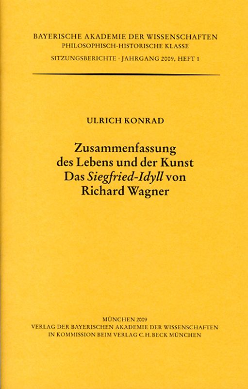 Werke des Verlags der Bayerischen Akademie der Wissenschaften bei... / Zusammenfassung des Lebens und der Kunst. Das 'Siegfried-Idyll' von Richard Wagner