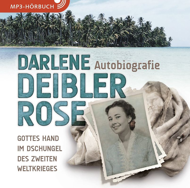 Darlene Deibler Rose - Autobiografie - Gottes Hand im Dschungel des Zweiten Weltkrieges (MP3-Hörbuch)