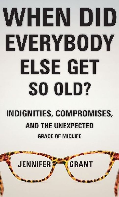 When Did Everybody Else Get So Old?