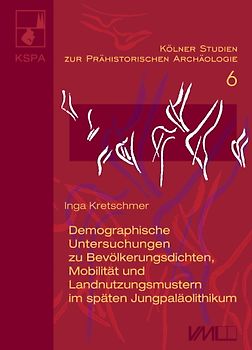 Demographische Untersuchungen zu Bevölkerungsdichten, Mobilität und Landnutzungsmustern im späten Jungpaläolithikum