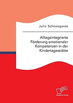 Alltagsintegrierte Förderung emotionaler Kompetenzen in der Kindertagesstätte